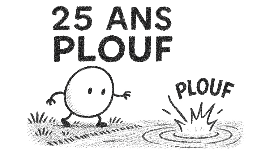 25 ans de plouf...